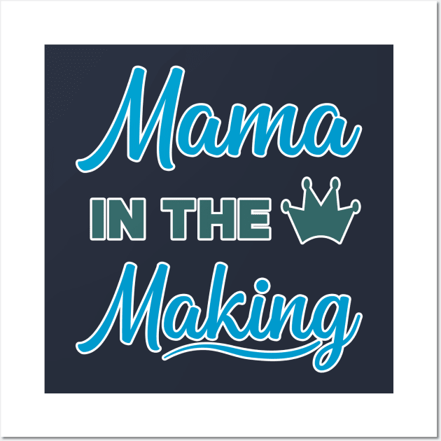 Mama in the making Wall Art by BE MY GUEST MARKETING LLC